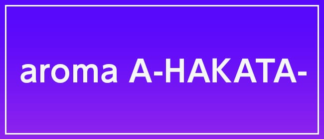 aroma A-HAKATA-(博多)のメンズエステ求人・アピール画像1
