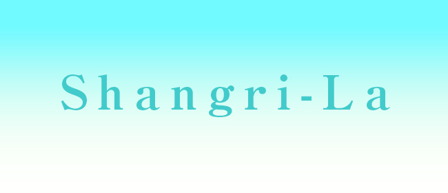 Shangri-La【シャングリラ】