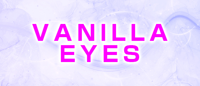 VANILLA EYES-バニラ アイズ-
