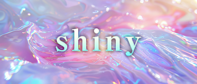 Shiny ～シャイニー～