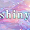 Shiny ～シャイニー～
