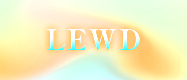 LEWD