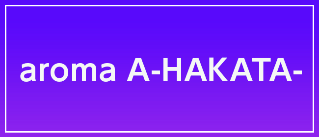 aroma A-HAKATA-(博多メンズエステ)