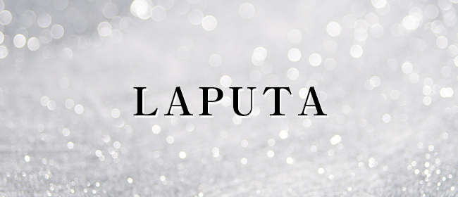 LAPUTA～ラピュタ～