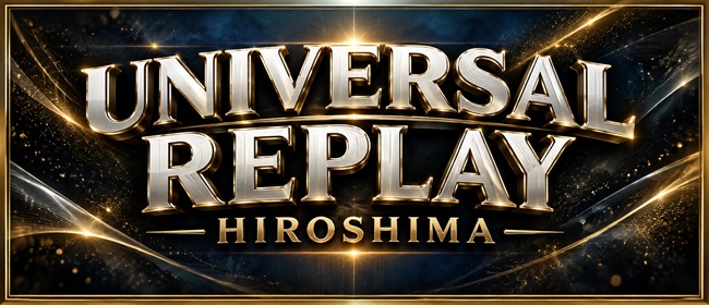 UNIVERSAL REPLAY HIROSHIMA